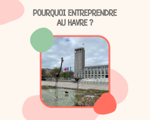 Entreprendre au Havre